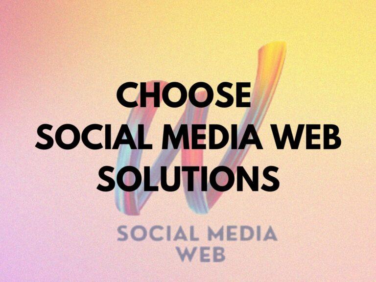 Choose Social Media Web Solutions