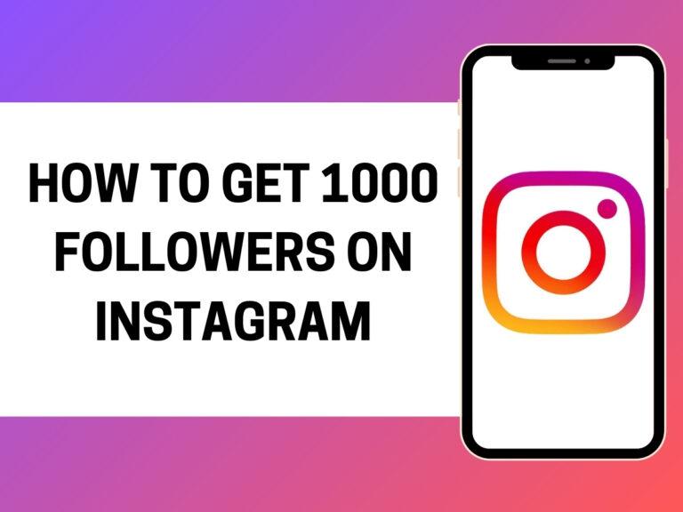How to Get 1000 Followers on Instagram: The Ultimate Guide
