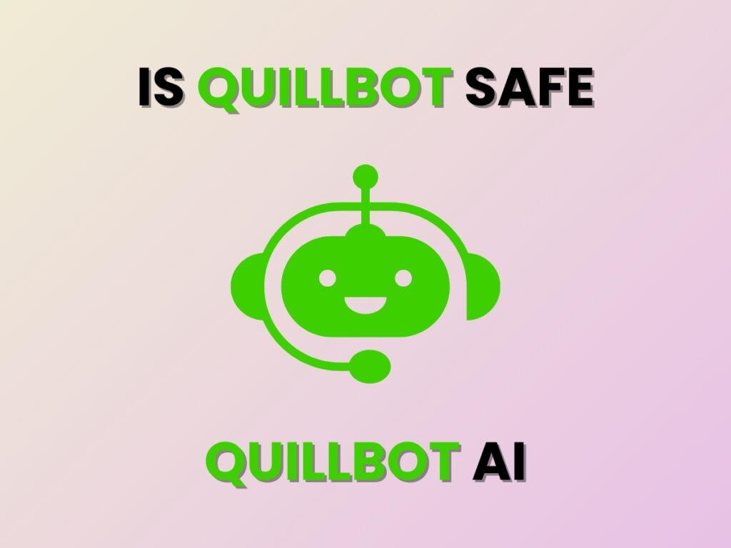 Is Quillbot safe