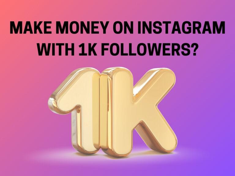 how to make money on Instagram with 1K followers
