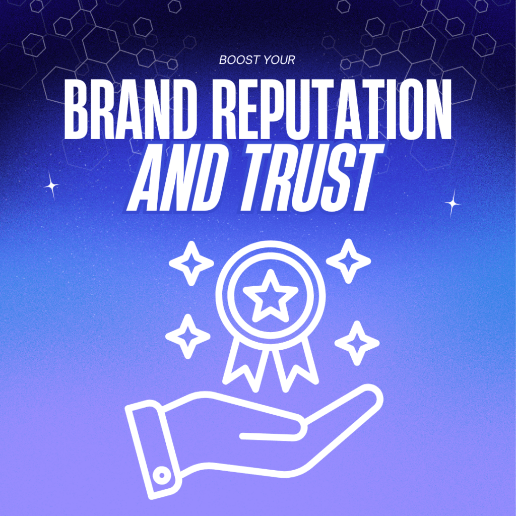 Boost Your Brand’s Reputation and Trust